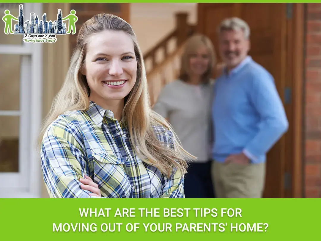 What Are the Best Tips for Moving Out of Your Parents’ Home?